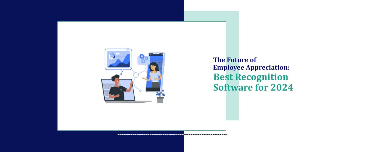 The Future of Employee Appreciation: Best Recognition Software for 2024